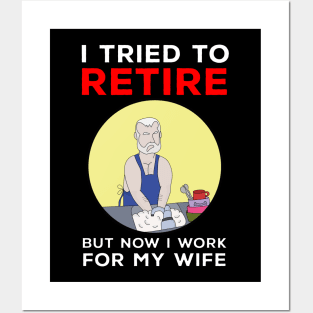 I tried to retire but now I work for my wife Posters and Art